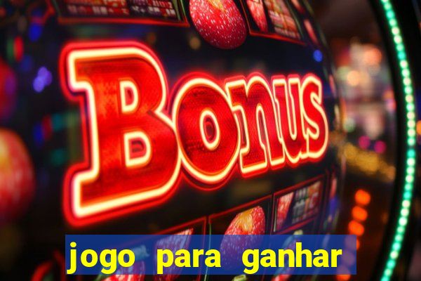 jogo para ganhar dinheiro de verdade sem depositar